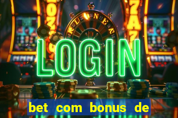 bet com bonus de cadastro sem deposito